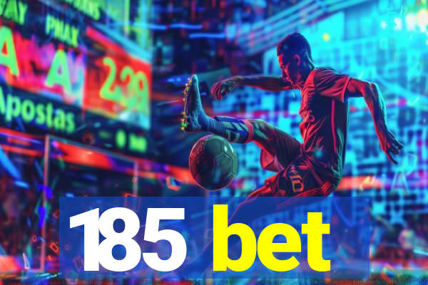 185 bet